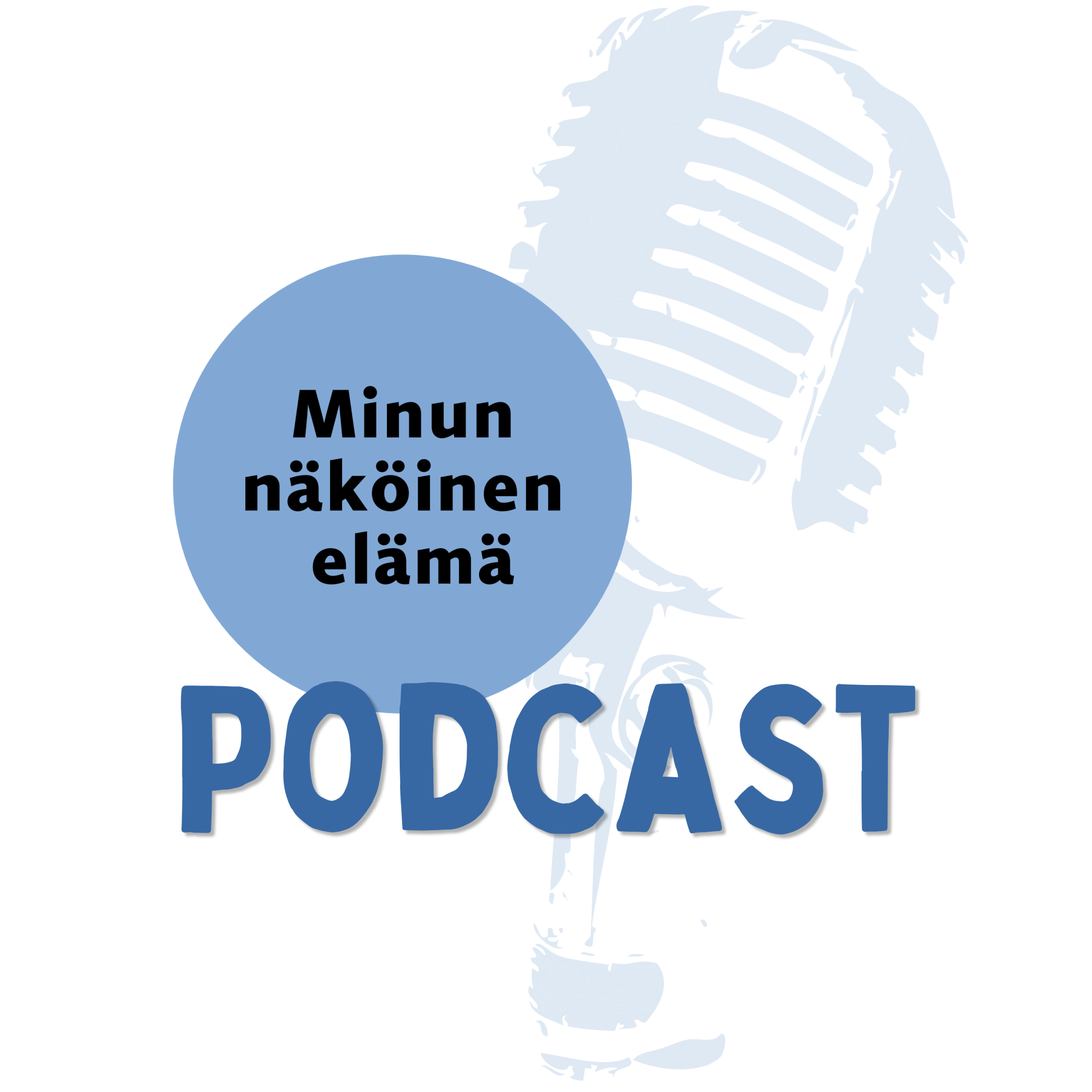 Minun näköinen elämä-logo ja teksti podcast. Taustalla haalealla mikrofonin kuva.